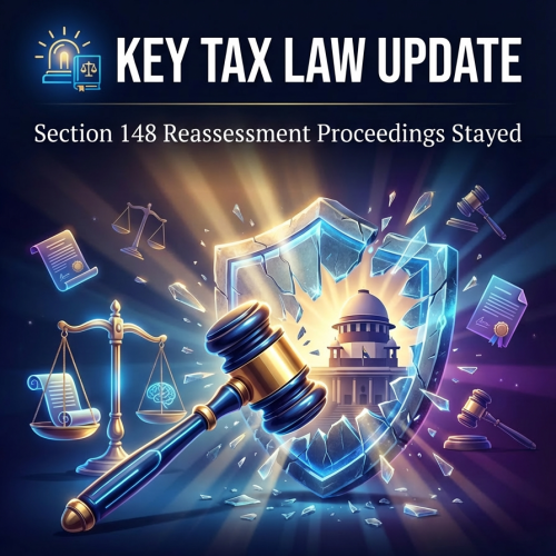 Key Tax Law Update | Section 148 Reassessment Proceedings Stayed 🚨